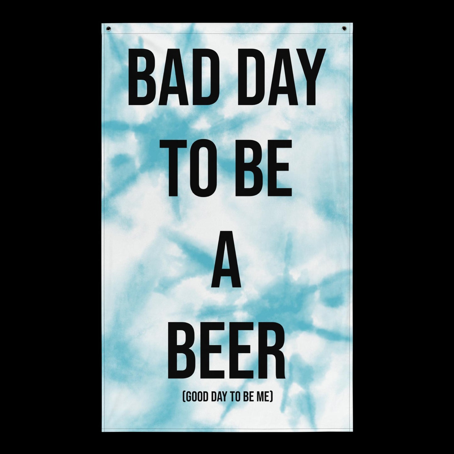 BAD DAY TO BE A BEER - DIRTY FLAG