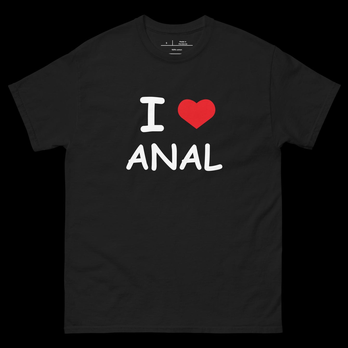 I <3 ANAL - DIRTY TEE