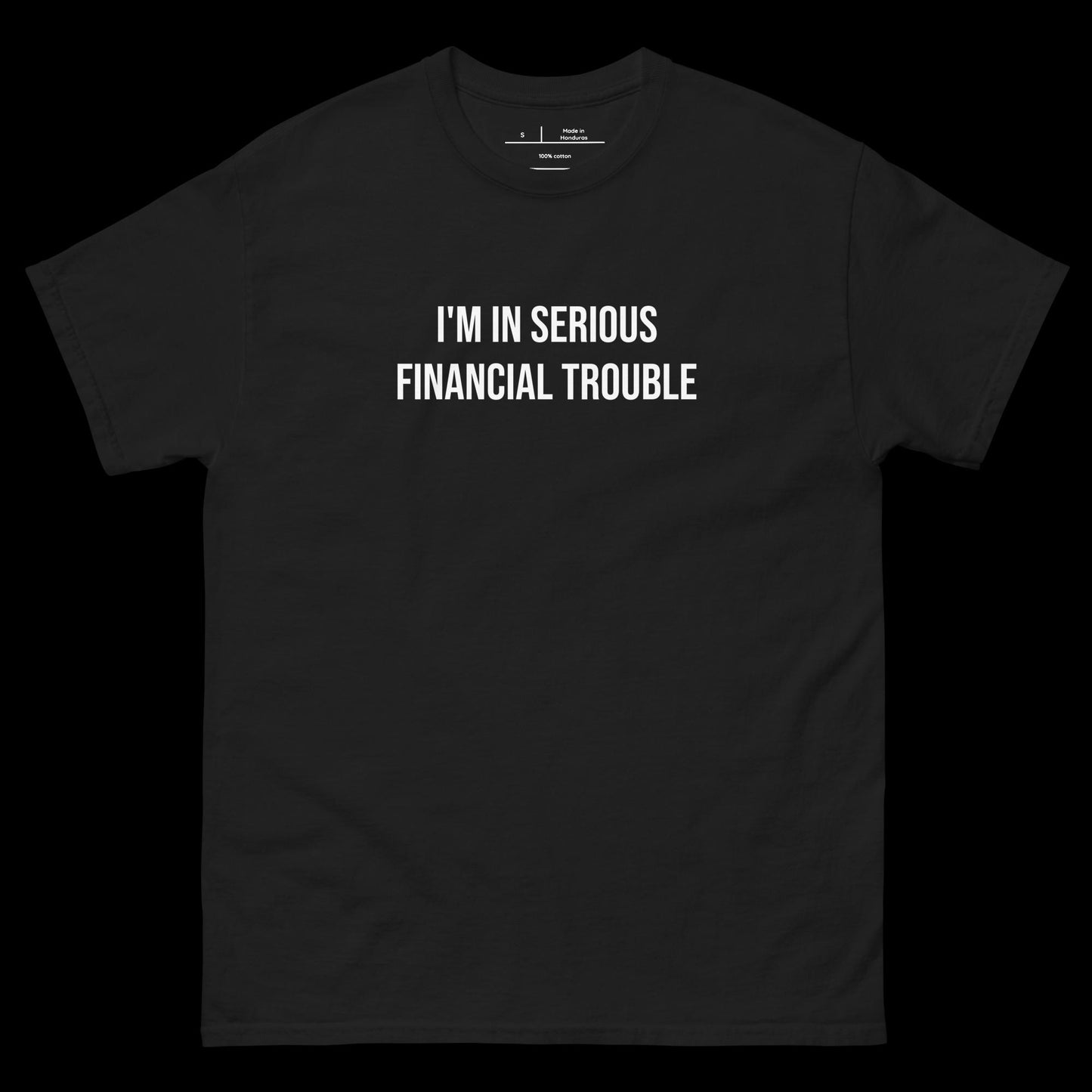 I'M IN FINANCIAL TROUBLE - DIRTY TEE