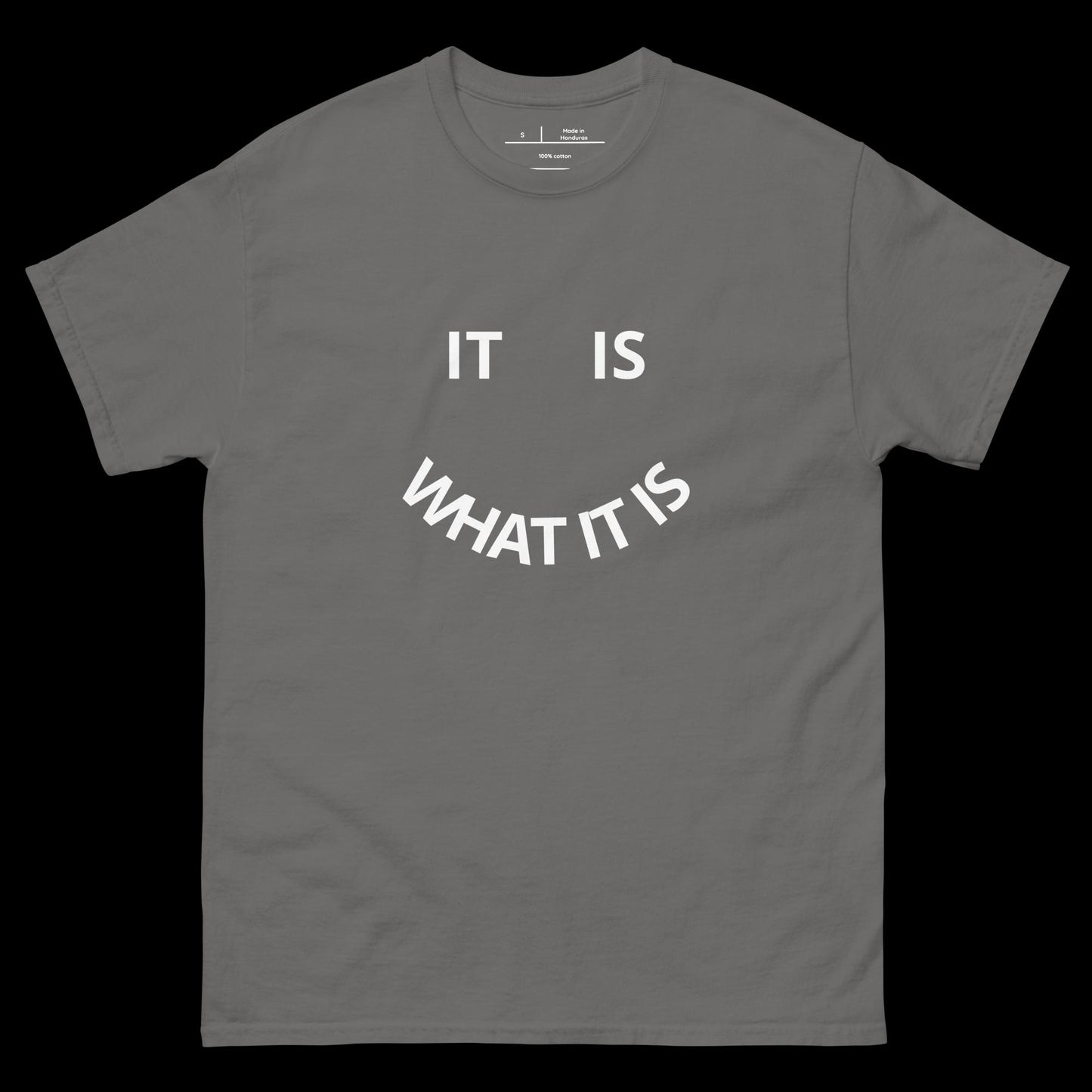 IT IS WHAT IT IS - DIRTY TEE