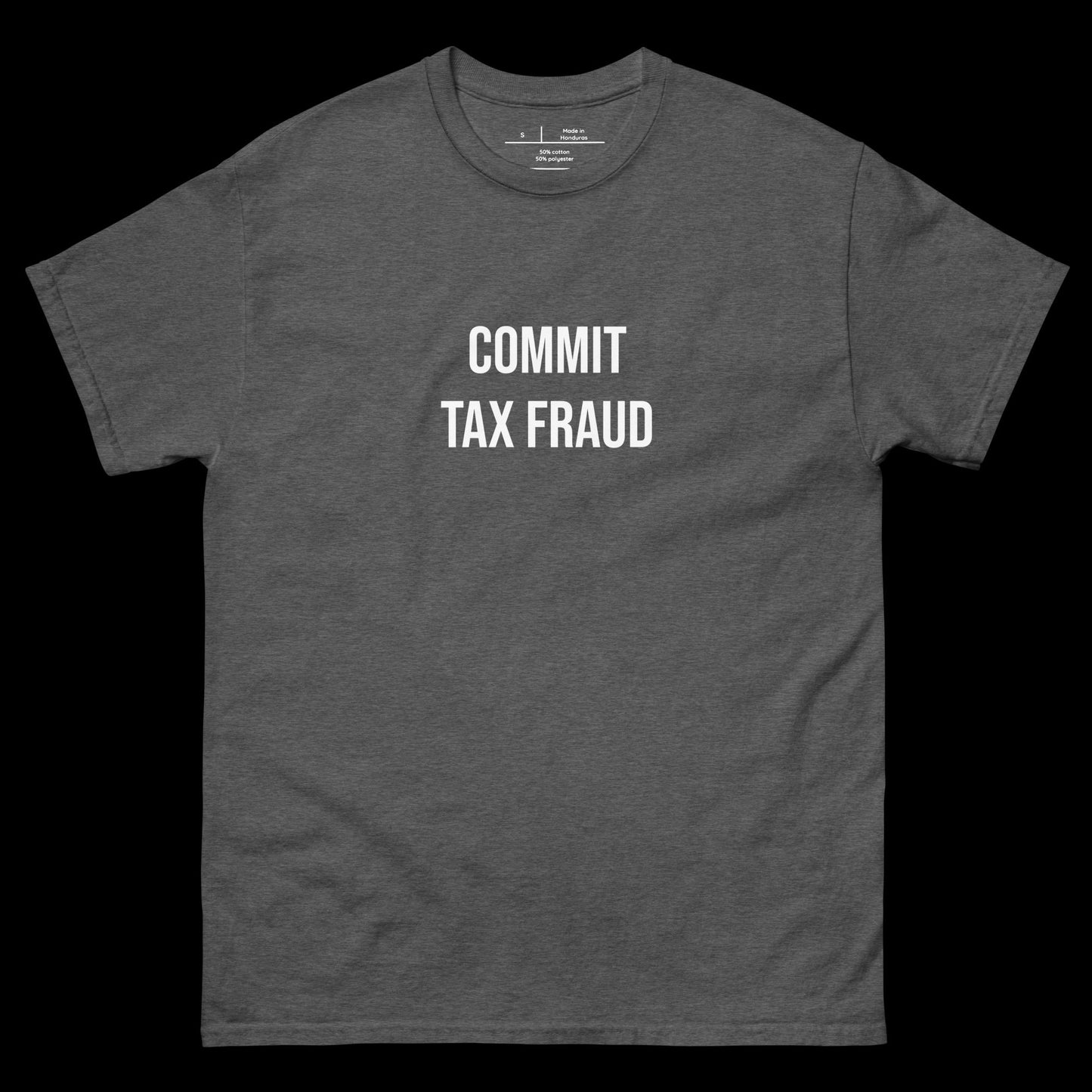COMMIT TAX FRAUD - DIRTY TEE