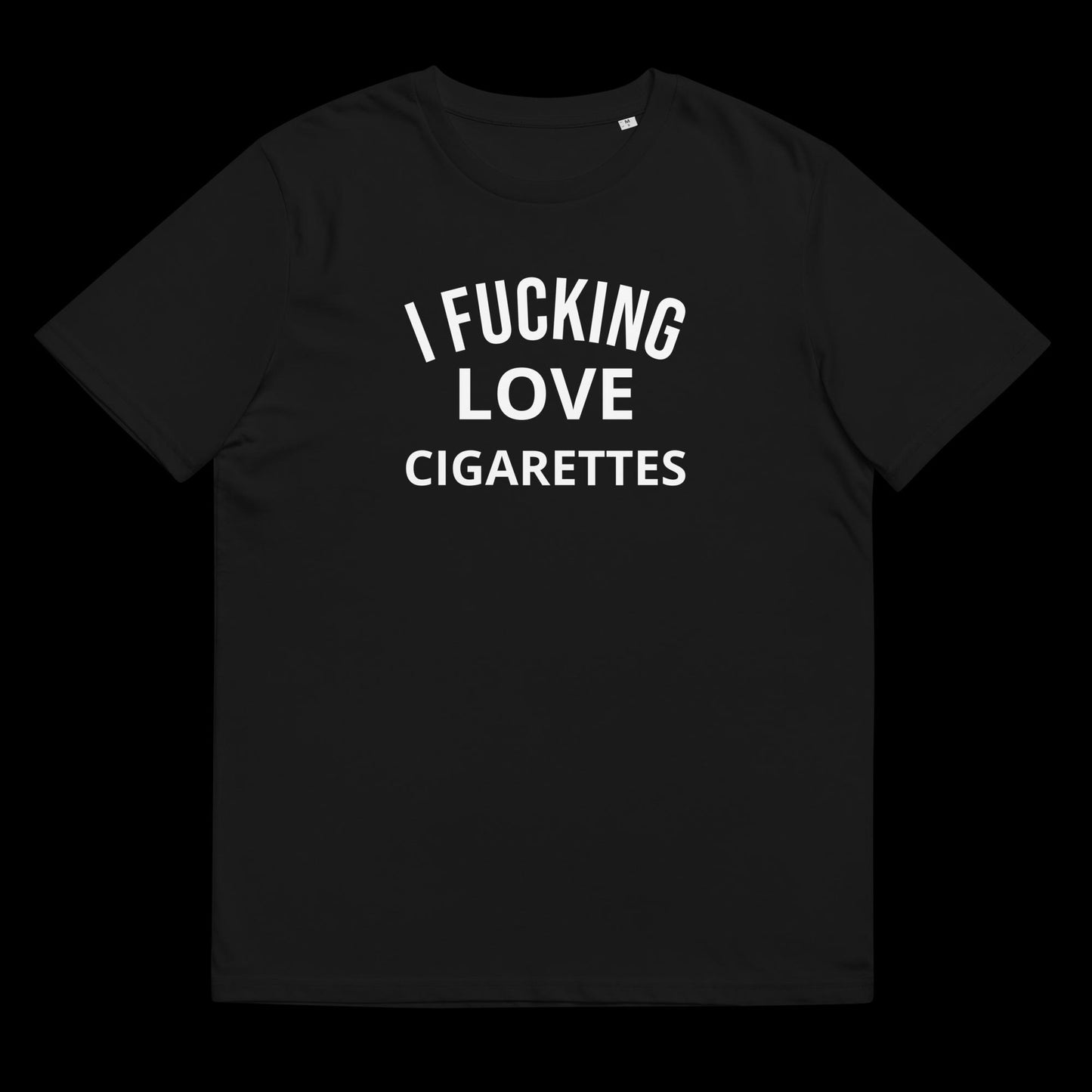 I FUCKING LOVE CIGARETTES - DIRTY TEE