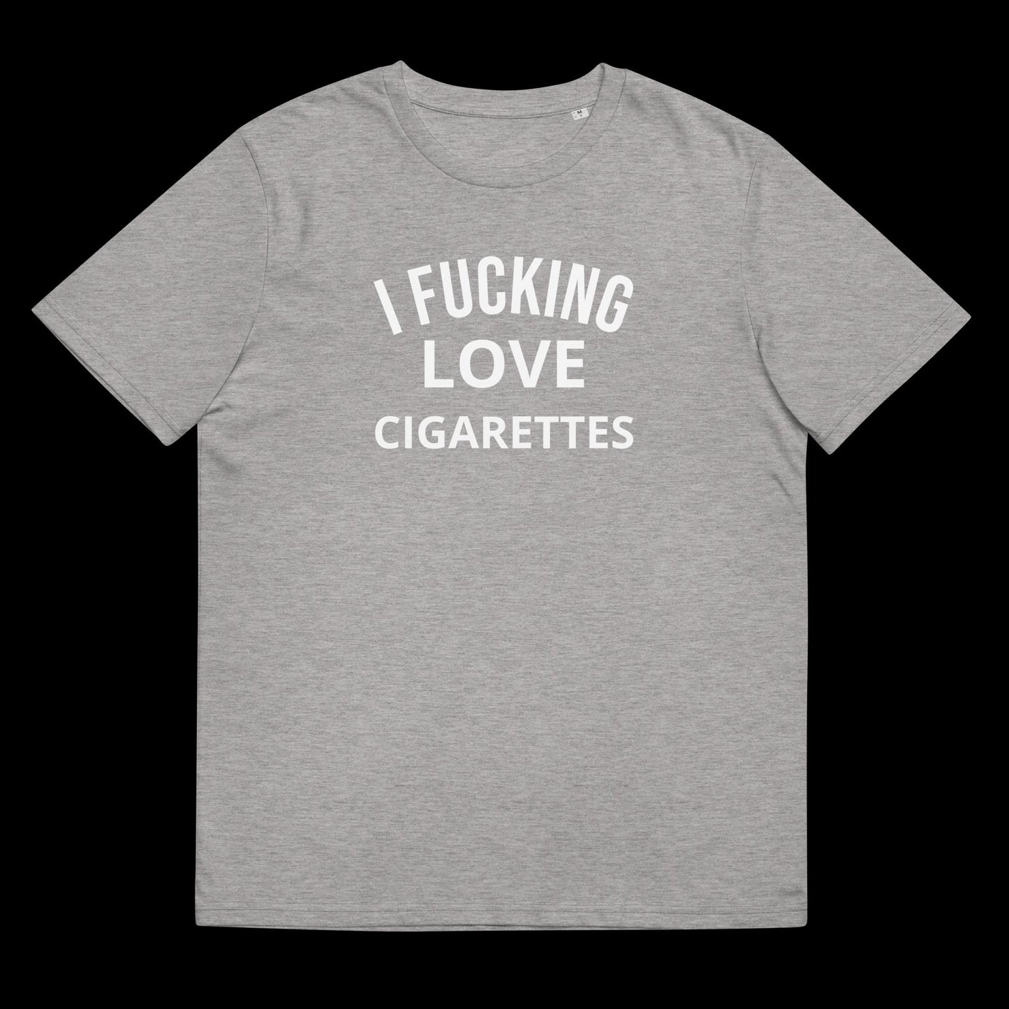 I FUCKING LOVE CIGARETTES - DIRTY TEE