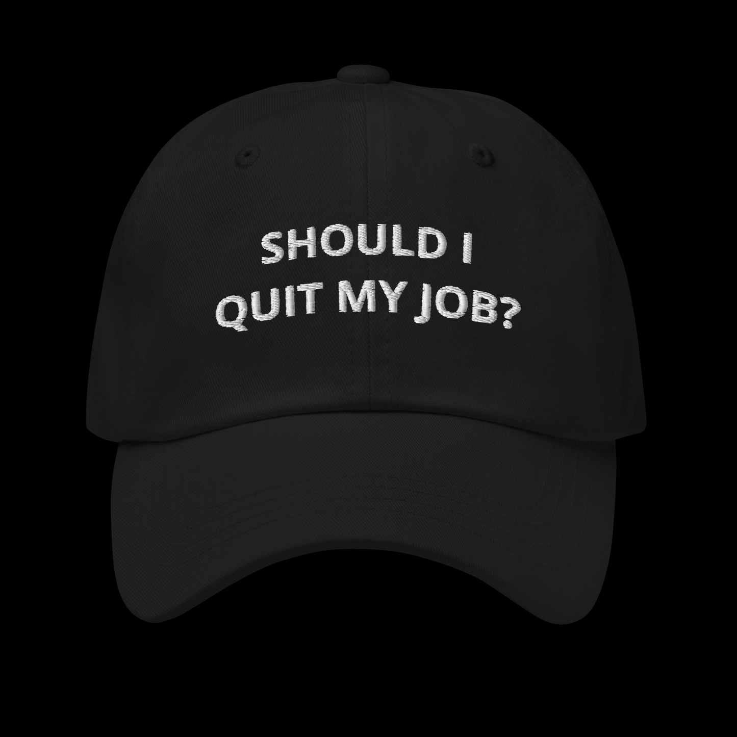 SHOULD I QUIT MY JOB? - DAD HAT