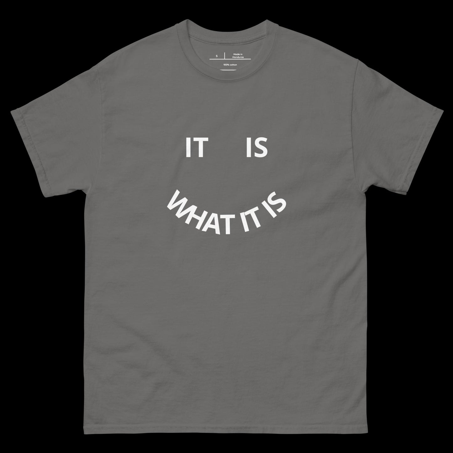 IT IS WHAT IT IS - DIRTY TEE