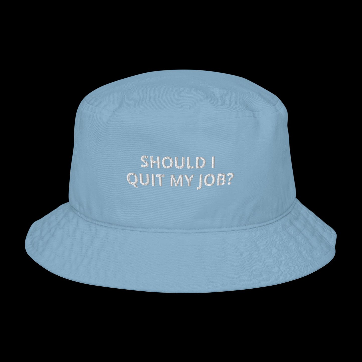 SHOULD I QUIT MY JOB? - BUCKET HAT