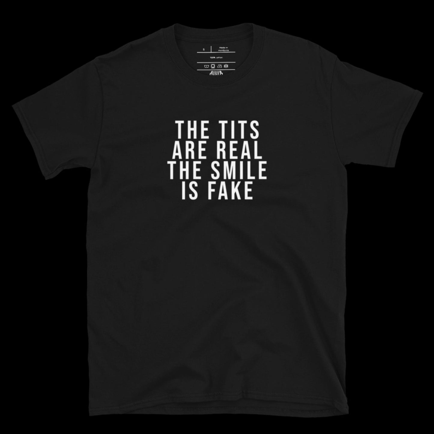 REAL TITS, FAKE SMILE - DIRTY TEE