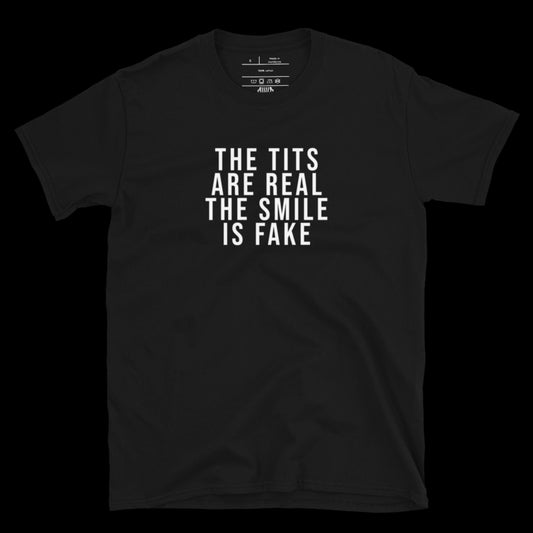 REAL TITS, FAKE SMILE - DIRTY TEE