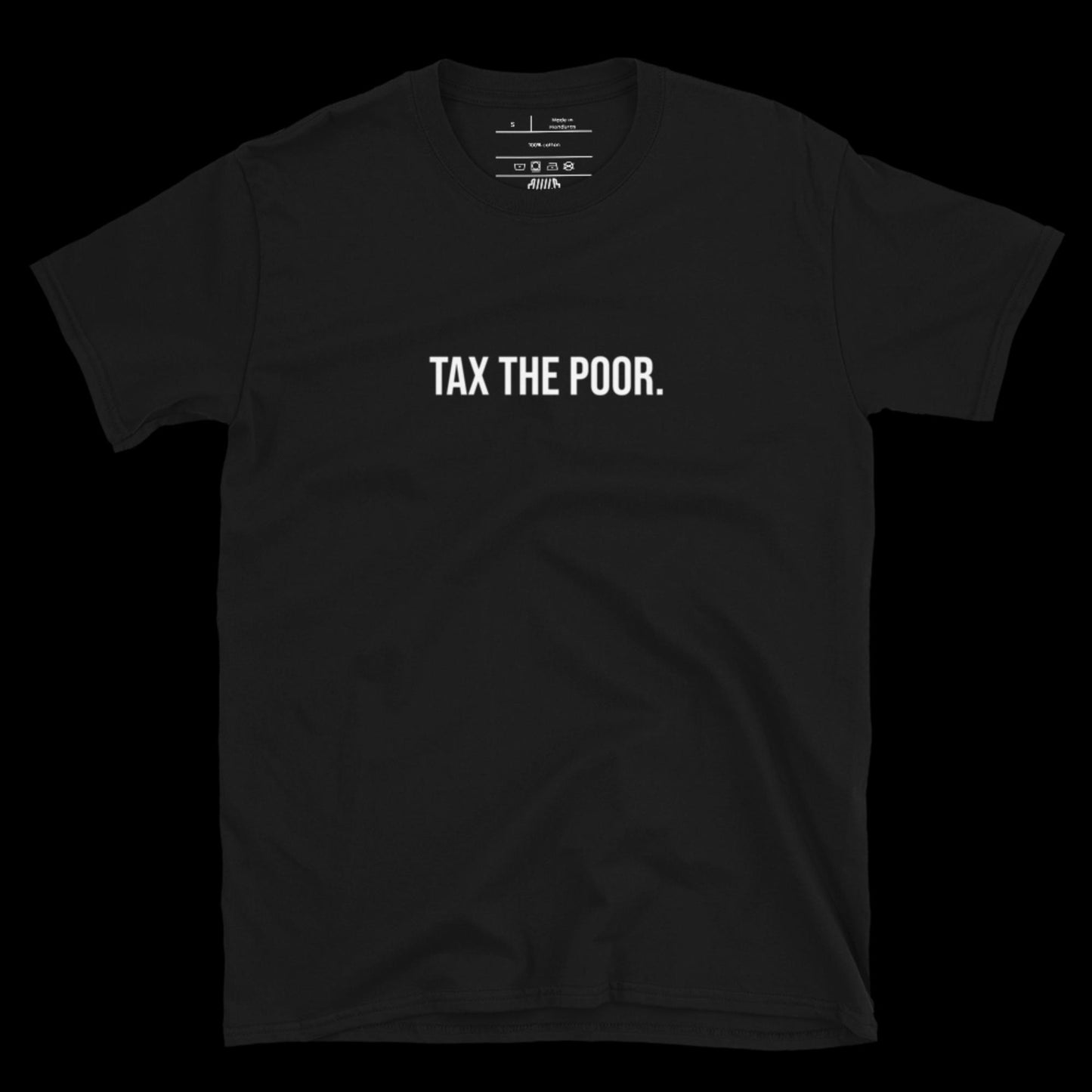 TAX THE POOR - DIRTY TEE