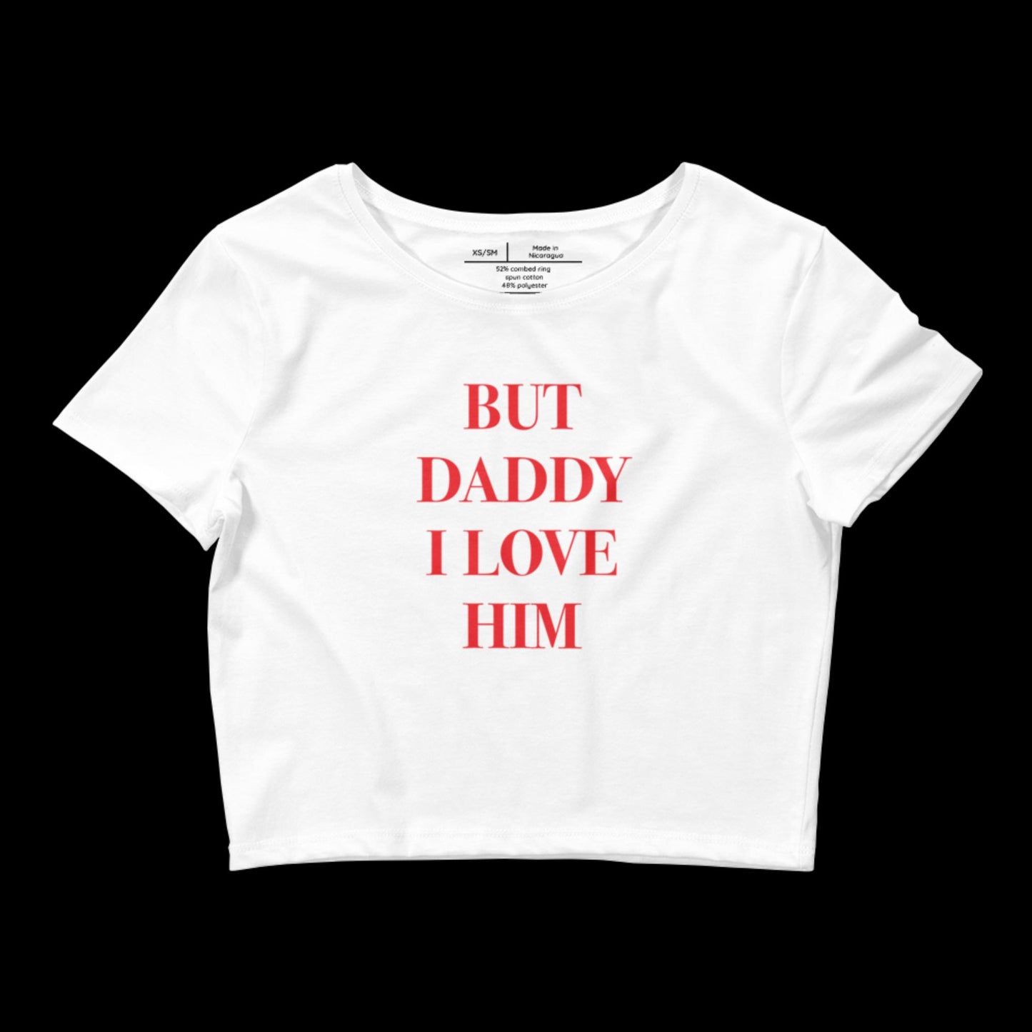 BUT DADDY I LOVE HIM - CROP TOP