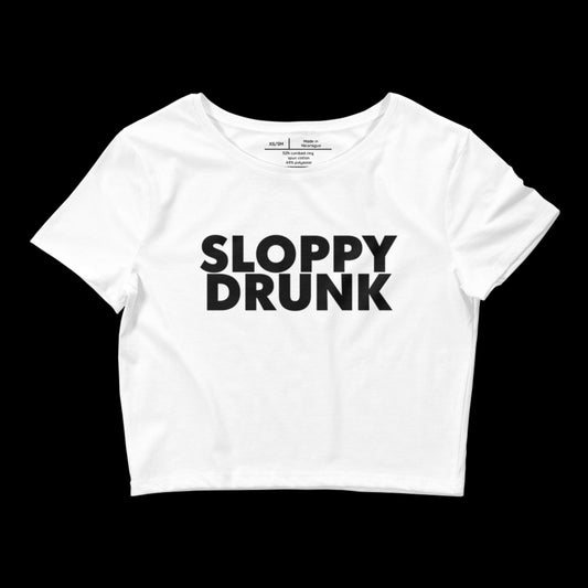 SLOPPY DRUNK - CROP TOP